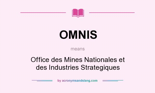 What does OMNIS mean? It stands for Office des Mines Nationales et des Industries Strategiques
