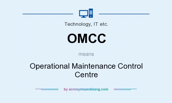 What does OMCC mean? It stands for Operational Maintenance Control Centre