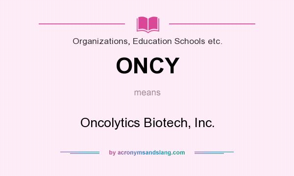 What does ONCY mean? It stands for Oncolytics Biotech, Inc.