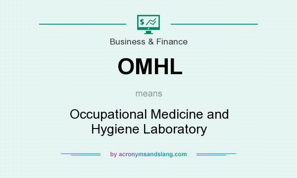 What does OMHL mean? It stands for Occupational Medicine and Hygiene Laboratory