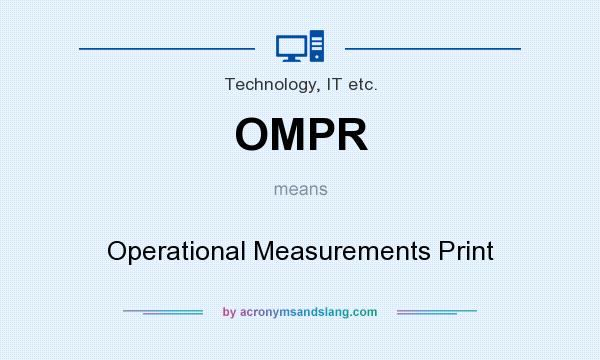 What does OMPR mean? It stands for Operational Measurements Print
