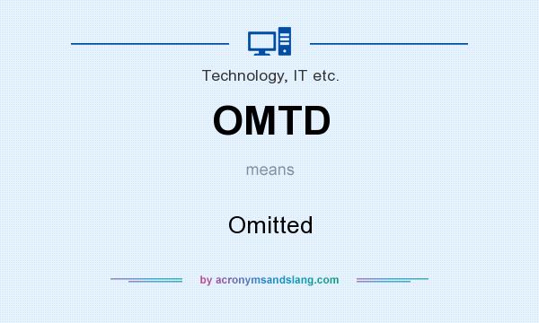 What does OMTD mean? It stands for Omitted