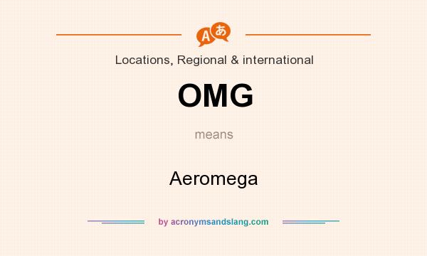 What does OMG mean? It stands for Aeromega
