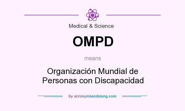 What does OMPD mean? It stands for Organización Mundial de Personas con Discapacidad