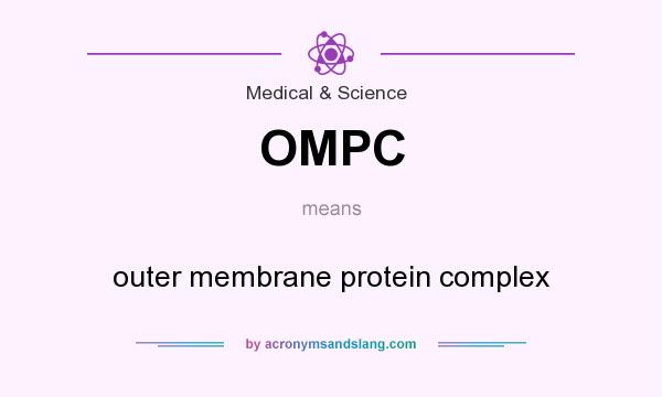 What does OMPC mean? It stands for outer membrane protein complex