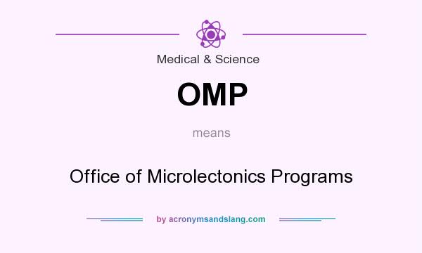 What does OMP mean? It stands for Office of Microlectonics Programs
