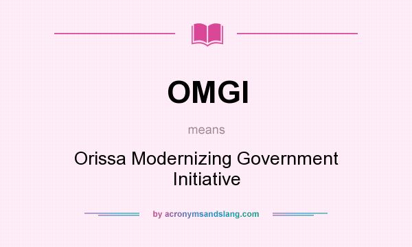 What does OMGI mean? It stands for Orissa Modernizing Government Initiative