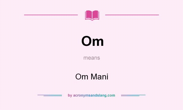 What does Om mean? It stands for Om Mani