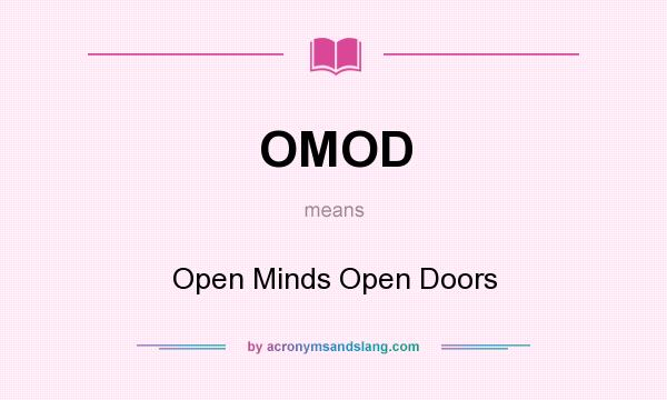 What does OMOD mean? It stands for Open Minds Open Doors