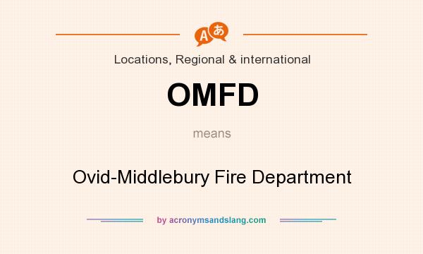 What does OMFD mean? It stands for Ovid-Middlebury Fire Department