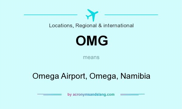 What does OMG mean? It stands for Omega Airport, Omega, Namibia