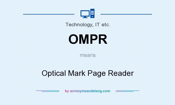 What does OMPR mean? It stands for Optical Mark Page Reader