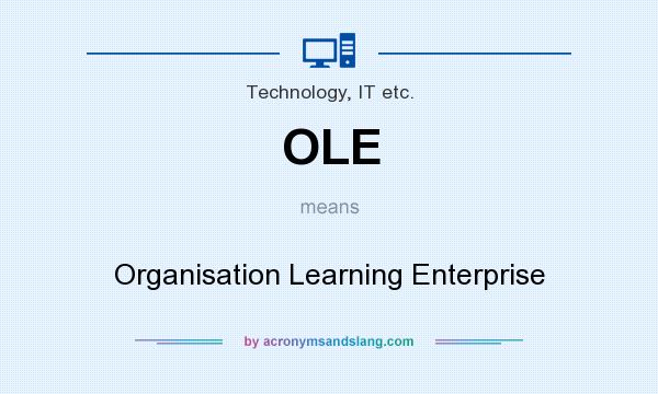 What does OLE mean? It stands for Organisation Learning Enterprise