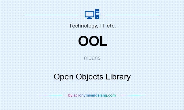 What does OOL mean? It stands for Open Objects Library