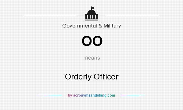 What does OO mean? It stands for Orderly Officer