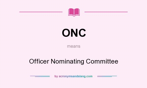 What does ONC mean? It stands for Officer Nominating Committee