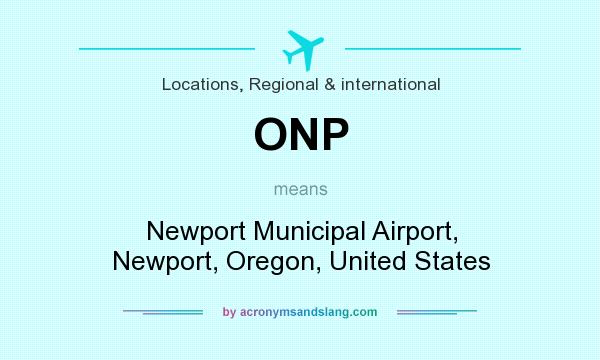 What does ONP mean? It stands for Newport Municipal Airport, Newport, Oregon, United States
