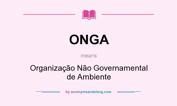 What does ONGA mean? It stands for Organização Não Governamental de Ambiente