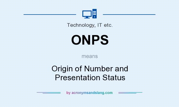 What does ONPS mean? It stands for Origin of Number and Presentation Status