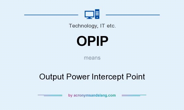 What does OPIP mean? It stands for Output Power Intercept Point