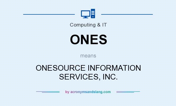 What does ONES mean? It stands for ONESOURCE INFORMATION SERVICES, INC.