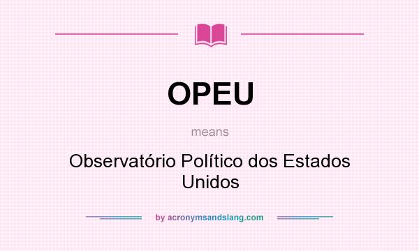 What does OPEU mean? It stands for Observatório Político dos Estados Unidos