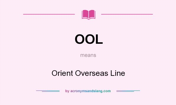 What does OOL mean? It stands for Orient Overseas Line