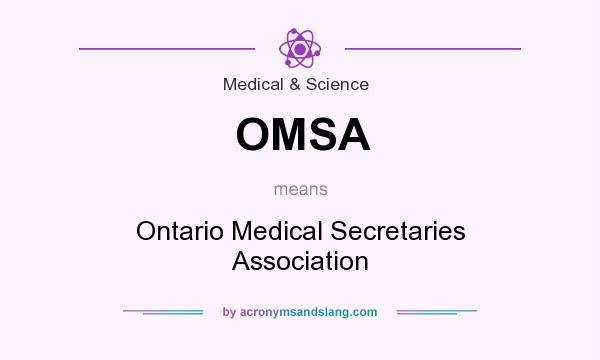 What does OMSA mean? It stands for Ontario Medical Secretaries Association