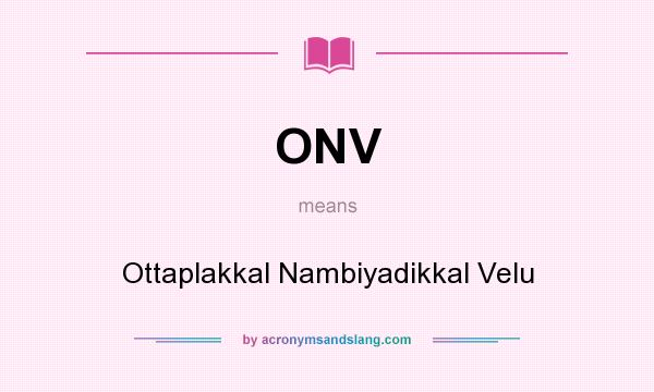 What does ONV mean? It stands for Ottaplakkal Nambiyadikkal Velu