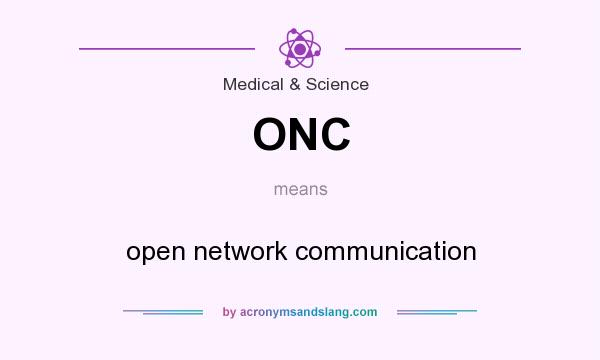 What does ONC mean? It stands for open network communication
