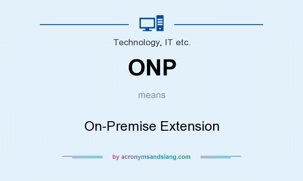 What does ONP mean? It stands for On-Premise Extension