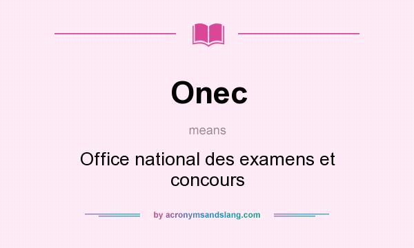 What does Onec mean? It stands for Office national des examens et concours