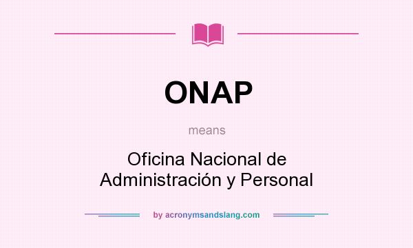 What does ONAP mean? It stands for Oficina Nacional de Administración y Personal