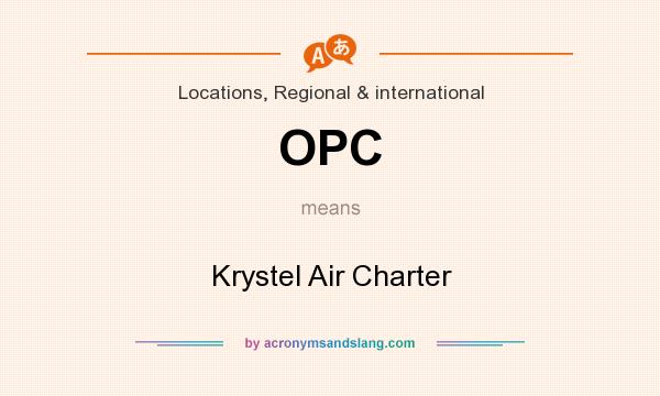 What does OPC mean? It stands for Krystel Air Charter
