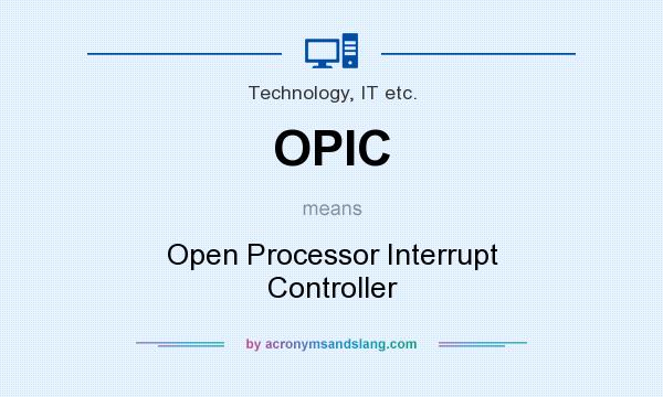 What does OPIC mean? It stands for Open Processor Interrupt Controller