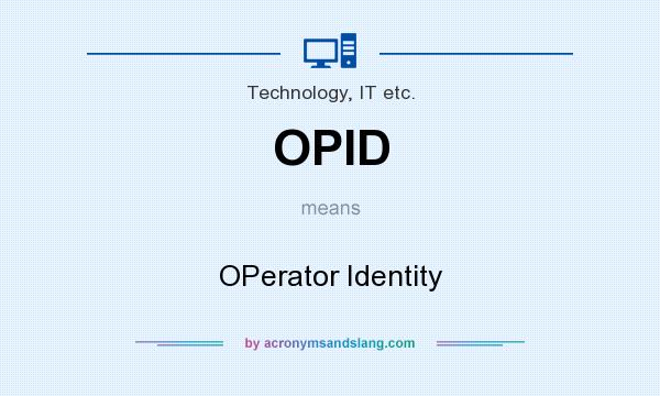 What does OPID mean? It stands for OPerator Identity