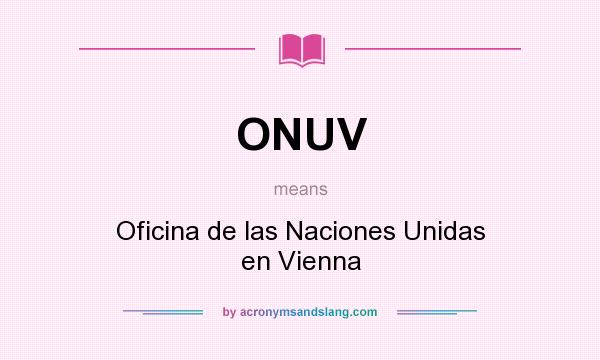 What does ONUV mean? It stands for Oficina de las Naciones Unidas en Vienna
