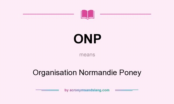 What does ONP mean? It stands for Organisation Normandie Poney