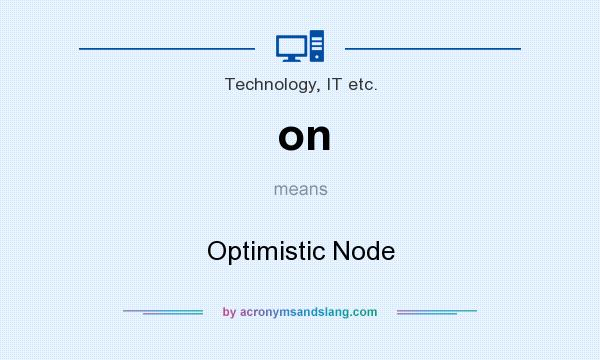 What does on mean? It stands for Optimistic Node