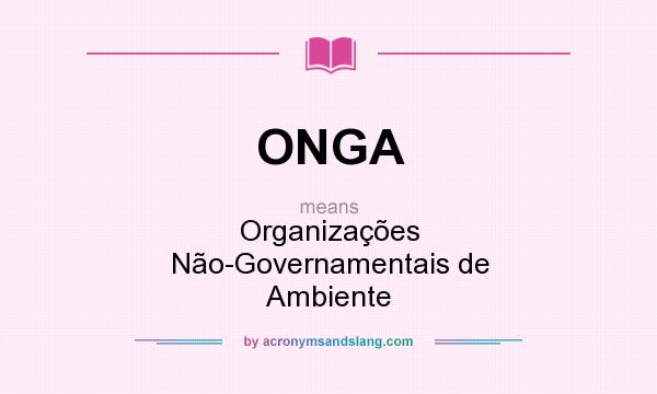 What does ONGA mean? It stands for Organizações Não-Governamentais de Ambiente