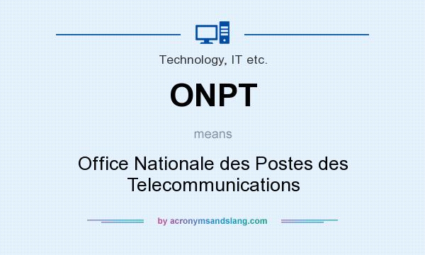 What does ONPT mean? It stands for Office Nationale des Postes des Telecommunications