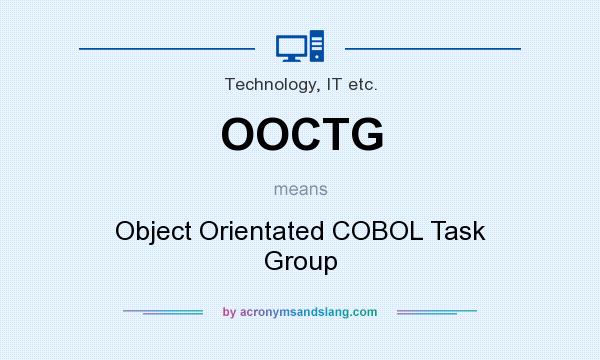 What does OOCTG mean? It stands for Object Orientated COBOL Task Group