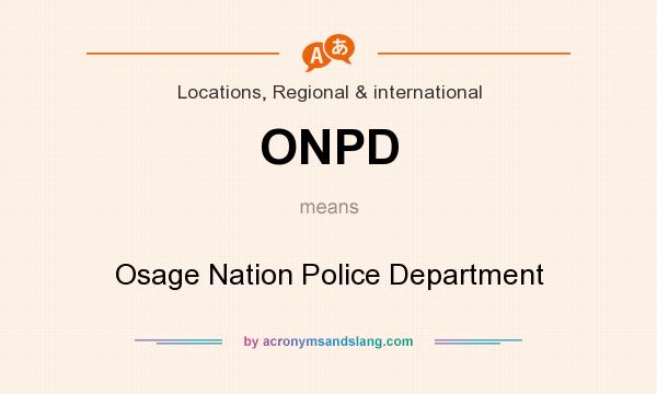 What does ONPD mean? It stands for Osage Nation Police Department