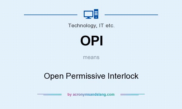 What does OPI mean? It stands for Open Permissive Interlock