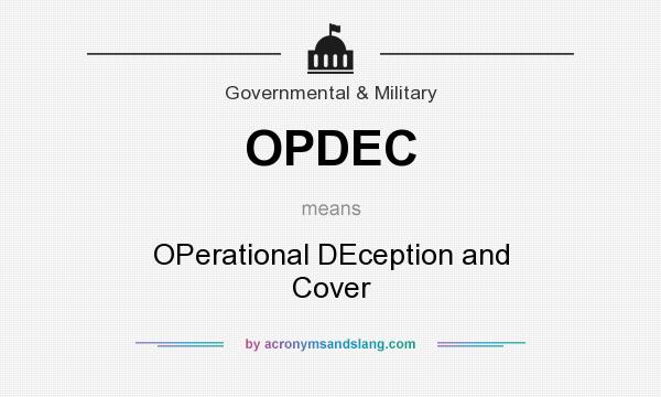 What does OPDEC mean? It stands for OPerational DEception and Cover
