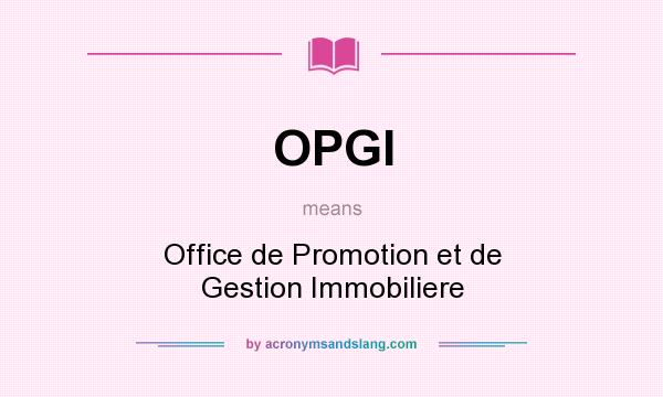 What does OPGI mean? It stands for Office de Promotion et de Gestion Immobiliere