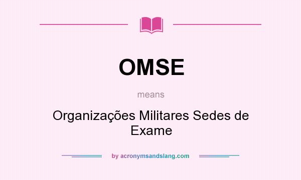 What does OMSE mean? It stands for Organizações Militares Sedes de Exame