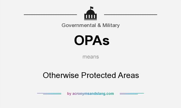 What does OPAs mean? It stands for Otherwise Protected Areas