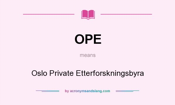What does OPE mean? It stands for Oslo Private Etterforskningsbyra