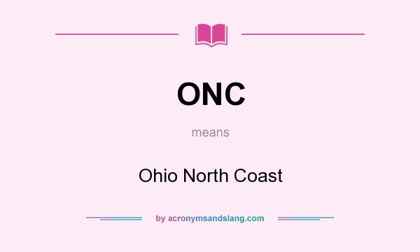 What does ONC mean? It stands for Ohio North Coast